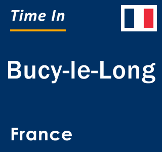 Current local time in Bucy-le-Long, France