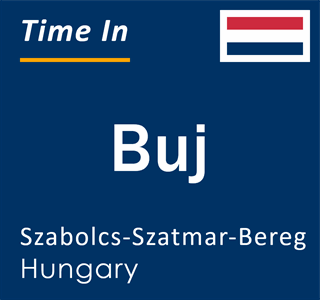 Current local time in Buj, Szabolcs-Szatmar-Bereg, Hungary