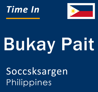 Current local time in Bukay Pait, Soccsksargen, Philippines