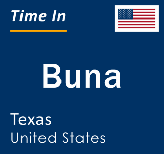 Current local time in Buna, Texas, United States