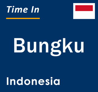 Current local time in Bungku, Indonesia