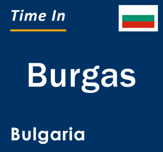 Current local time in Burgas, Bulgaria