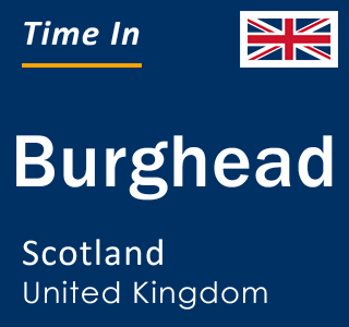 Current local time in Burghead, Scotland, United Kingdom