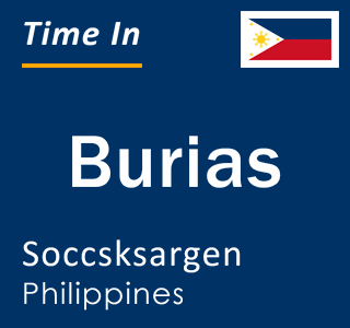 Current local time in Burias, Soccsksargen, Philippines