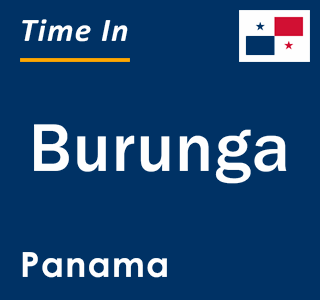 Current local time in Burunga, Panama