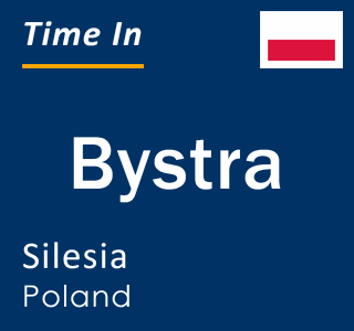 Current local time in Bystra, Silesia, Poland