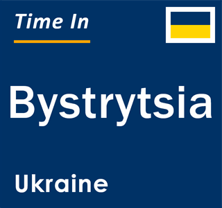Current local time in Bystrytsia, Ukraine