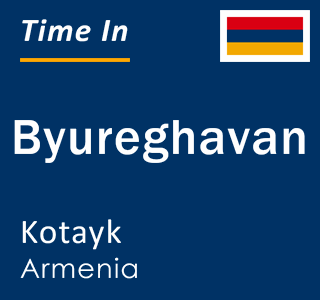 Current local time in Byureghavan, Kotayk, Armenia