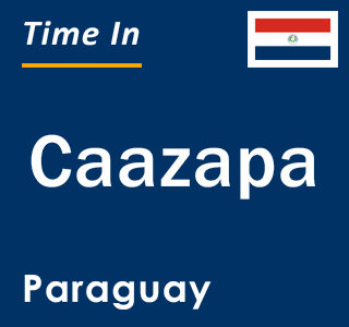Current local time in Caazapa, Paraguay