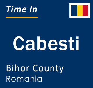 Current local time in Cabesti, Bihor County, Romania