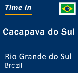 Current local time in Cacapava do Sul, Rio Grande do Sul, Brazil