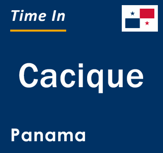 Current local time in Cacique, Panama