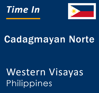 Current local time in Cadagmayan Norte, Western Visayas, Philippines