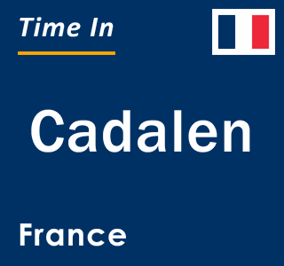 Current local time in Cadalen, France