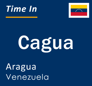 Current local time in Cagua, Aragua, Venezuela