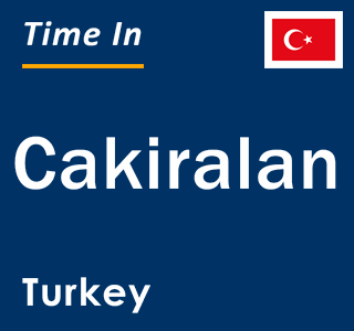 Current local time in Cakiralan, Turkey