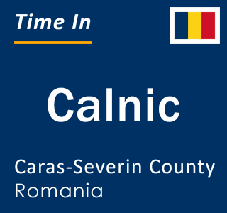 Current local time in Calnic, Caras-Severin County, Romania