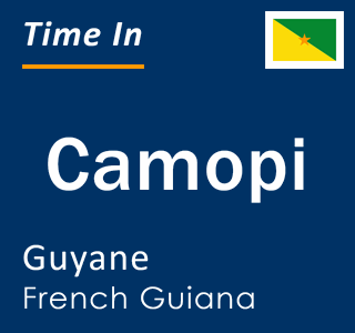 Current local time in Camopi, Guyane, French Guiana