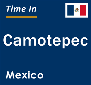 Current local time in Camotepec, Mexico
