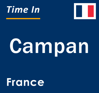 Current local time in Campan, France