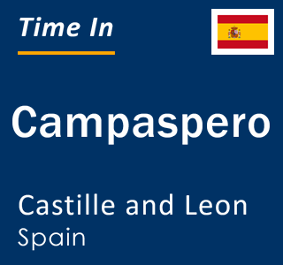 Current local time in Campaspero, Castille and Leon, Spain