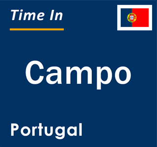 Current local time in Campo, Portugal