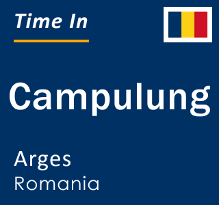 Current local time in Campulung, Arges, Romania