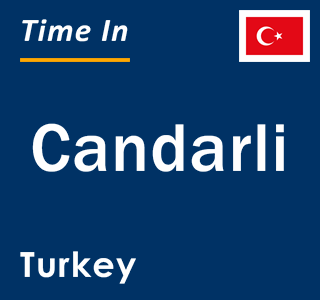 Current local time in Candarli, Turkey