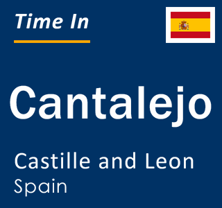 Current local time in Cantalejo, Castille and Leon, Spain
