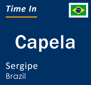 Current local time in Capela, Sergipe, Brazil