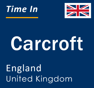 Current local time in Carcroft, England, United Kingdom