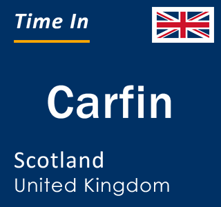 Current local time in Carfin, Scotland, United Kingdom