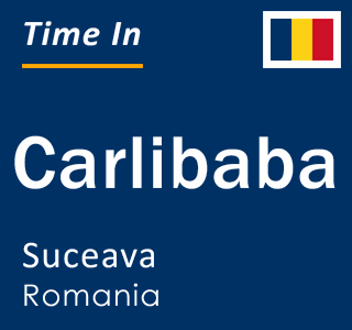 Current local time in Carlibaba, Suceava, Romania