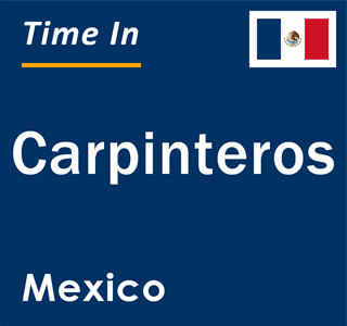 Current local time in Carpinteros, Mexico