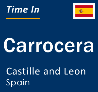Current local time in Carrocera, Castille and Leon, Spain