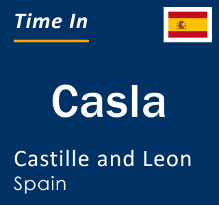 Current local time in Casla, Castille and Leon, Spain