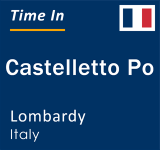 Current local time in Castelletto Po, Lombardy, Italy