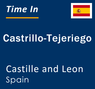 Current local time in Castrillo-Tejeriego, Castille and Leon, Spain