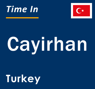 Current local time in Cayirhan, Turkey