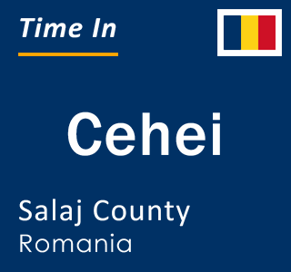 Current local time in Cehei, Salaj County, Romania