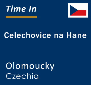Current local time in Celechovice na Hane, Olomoucky, Czechia
