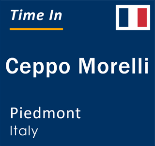 Current local time in Ceppo Morelli, Piedmont, Italy