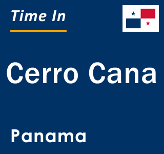 Current local time in Cerro Cana, Panama