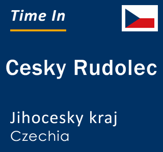 Current local time in Cesky Rudolec, Jihocesky kraj, Czechia