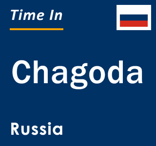 Current local time in Chagoda, Russia
