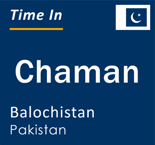 Current local time in Chaman, Balochistan, Pakistan
