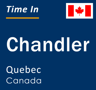 Current local time in Chandler, Quebec, Canada