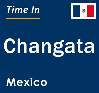 Current local time in Changata, Mexico