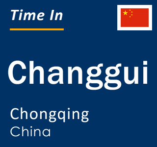 Current local time in Changgui, Chongqing, China
