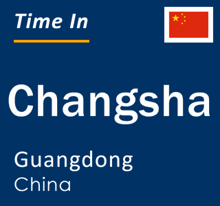 Current local time in Changsha, Guangdong, China